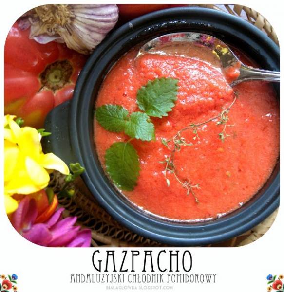 Gazpacho - andaluzyjski chłodnik pomidorowy