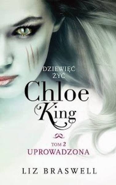 Dziewięć żyć Chloe King. Uprowadzona (#2) - Liz Braswell