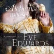Alchemia miłości (Kroniki rodu Lacey) - Eve Edwards
