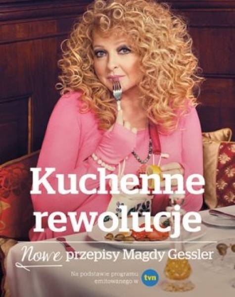 Polecane książki kucharskie: Magda Gessler –  Kuchenne rewolucje. Nowe przepisy Magdy Gessler” (recenzja i opinia)