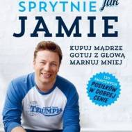 Polecane książki kucharskie: Jamie Oliver – Gotuj sprytnie jak Jamie (recenzja i opinia)