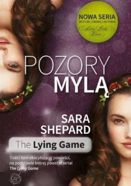 Pozory mylą (Gra w kłamstwa #3) - Sara Shepard