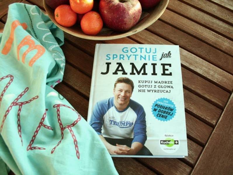 Gotuj jak Jamie  – Jamie Oliver czyli kupuj mądrze, gotuj z głową, nie wyrzucaj.