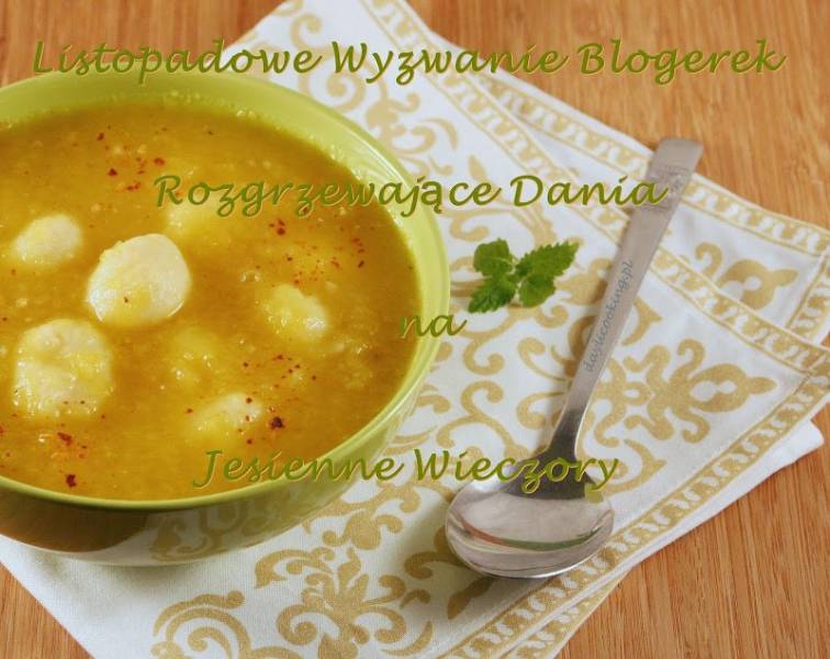 Ognista zupa dyniowa z ziemniaczanymi kuleczkami - Listopadowe Wyzwanie Blogerek - 