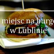 10 miejsc na burgera w Lublinie
