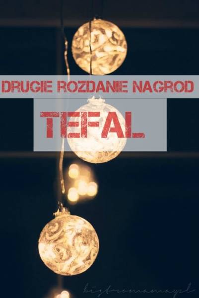 Drugie rozdanie nagród Tefal w #blogerzyzpomyslem