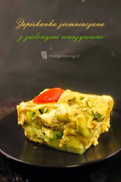Zapiekanka ziemniaczana z zielonymi warzywami alla lasagne