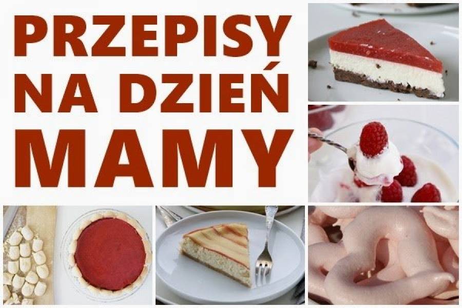 SŁODKIE PRZEPISY NA DZIEŃ MAMY