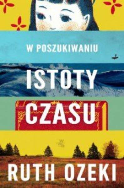 „W poszukiwaniu istoty czasu” Ruth Ozeki