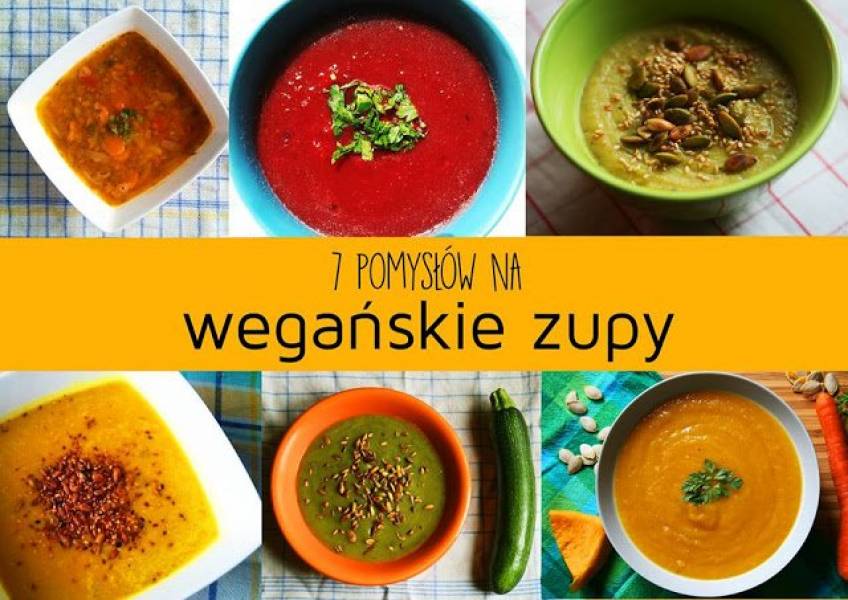 7 pomysłów na wegańskie zupy