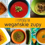 7 pomysłów na wegańskie zupy