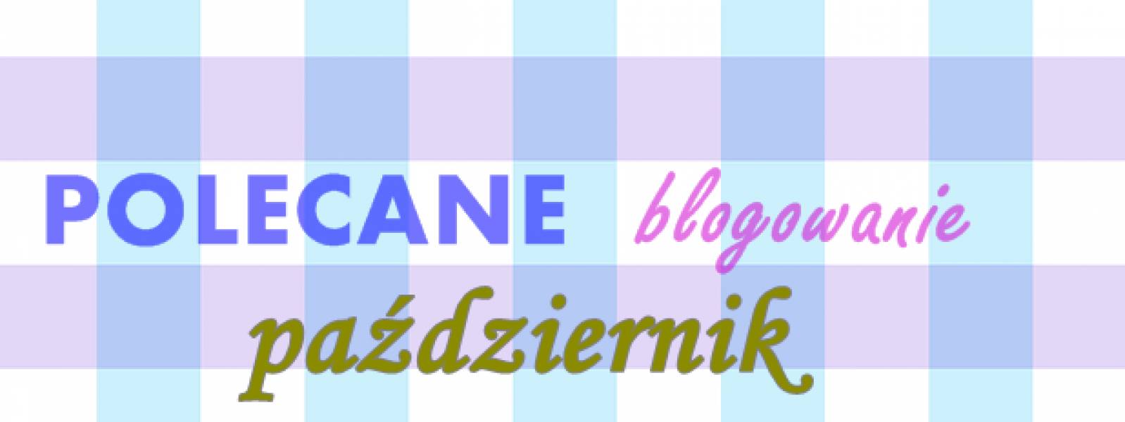 Polecane blogowanie - październik 2015