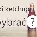 Jaki ketchup jest najzdrowszy? Test produktów dostępnych na rynku.