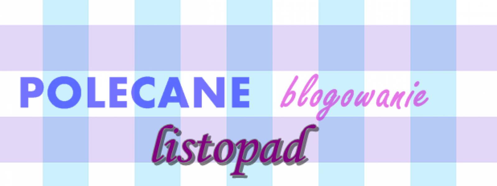 Polecane blogowanie - listopad 2015