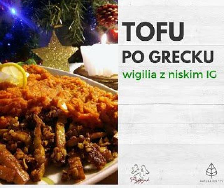Wigilia o niskim IG z Przepysznikiem i Naturą Rzeczy: Tofu z warzywami po grecku