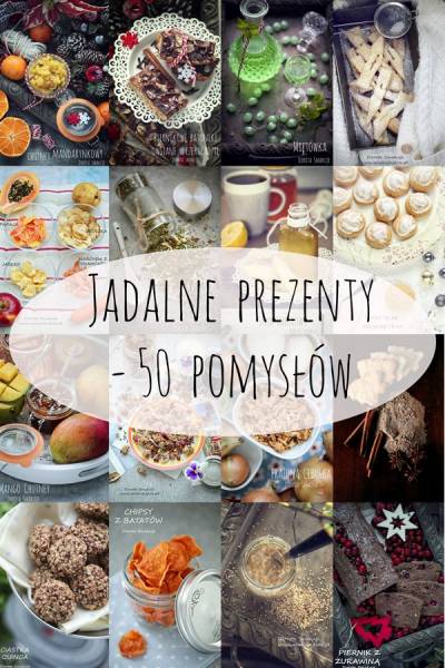 Jadalne prezenty - 50 pomysłów na ręcznie wykonane prezenty