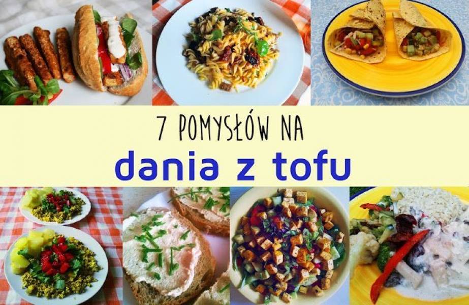 7 pomysłów na dania z tofu