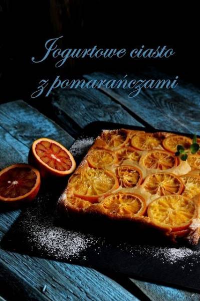 Ciasto jogurtowe z pomarańczami