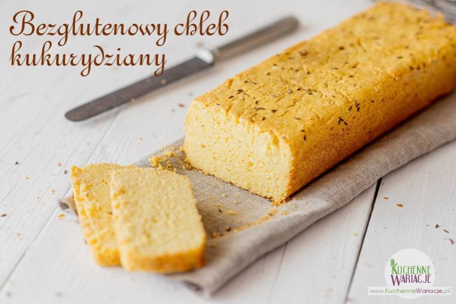 Przepis na Bezglutenowy chleb z mąki kukurydzianej Kuchenne Wariacje