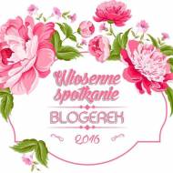 Wiosenne Spotkanie Blogerek – czy było warto?