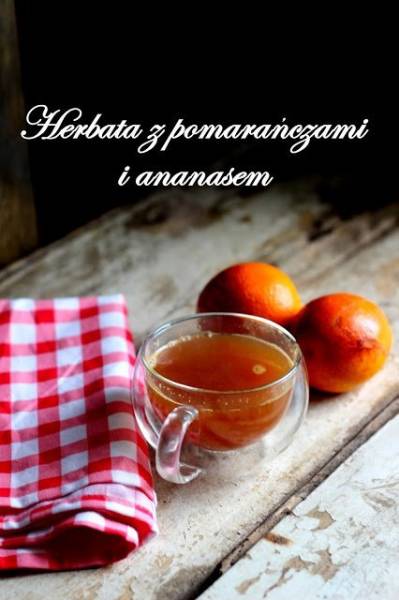 Herbata z pomarańczami i ananasem