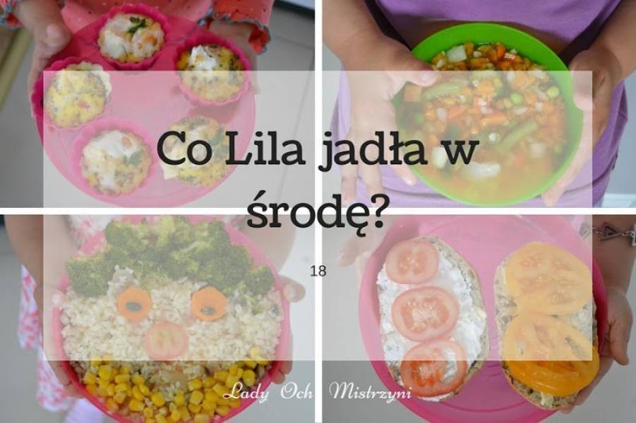 Co Lila jadła w środę? 18 (pomysły na dania dla dzieci i nie tylko)