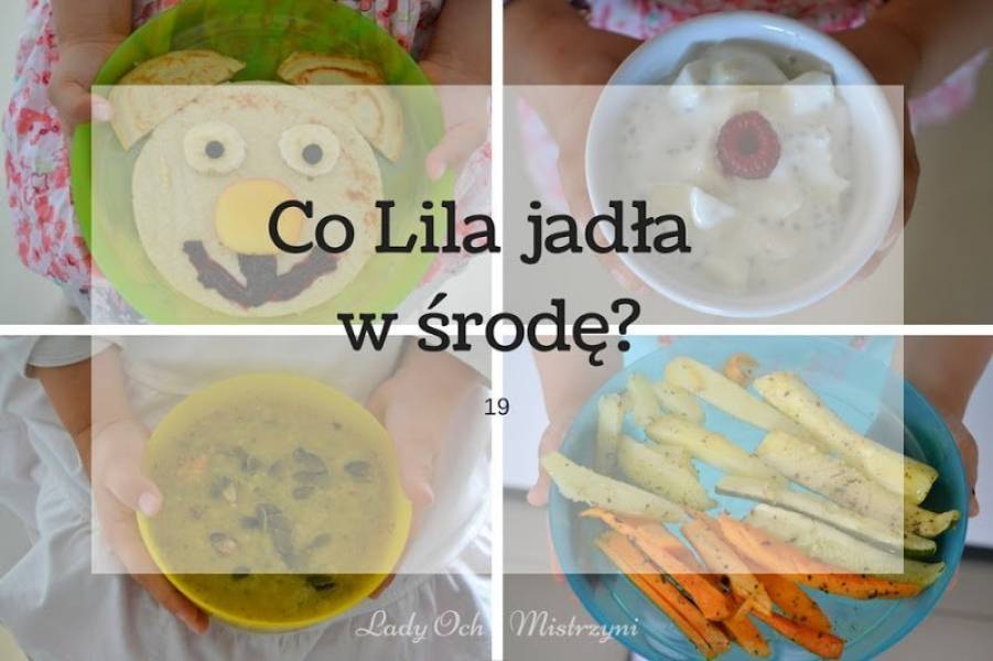 Co Lila jadła w środę? 19 (pomysły na dania dla dzieci i nie tylko)