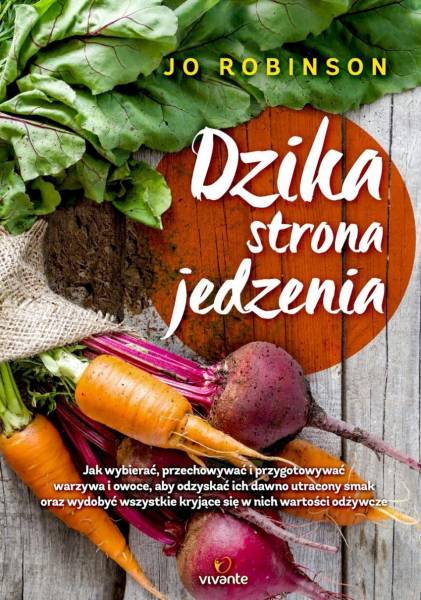 Dzika strona jedzenia – podróż po świecie warzyw i owoców