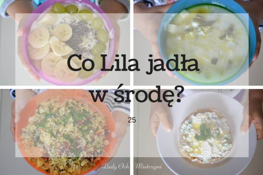 Co Lila jadła w środę ? 25 (pomysły na dania dla dzieci i nie tylko)