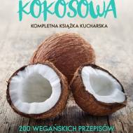 Kuchnia kokosowa. Kompletna książka kucharska.