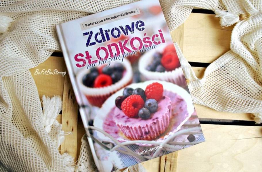 Recenzja książki i KONKURS „Zdrowe słodkości na każdą porę dnia”