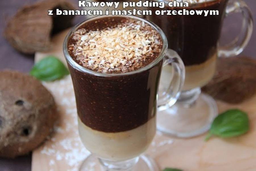 Kawowy pudding chia z bananem i masłem orzechowym