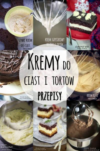 Kremy do ciast i tortow - przepisy