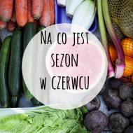 Na co jest sezon w Czerwcu