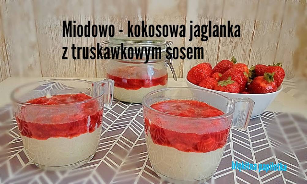 MIODOWO - KOKOSOWA JAGLANKA  Z TRUSKAWKOWYM SOSEM