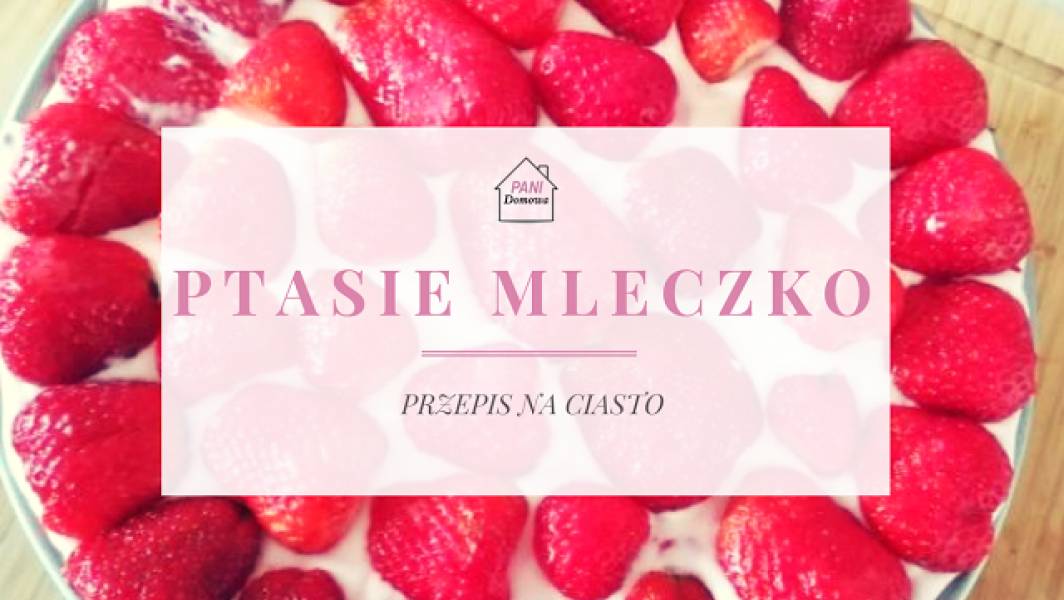 Ciasto ptasie mleczko truskawkowe.