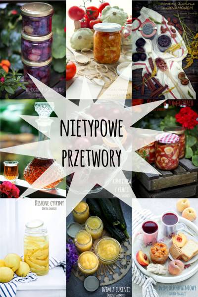 Nietypowe przetwory - przepisy