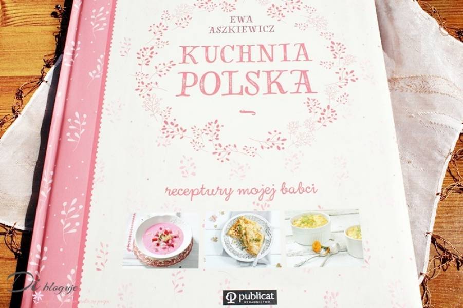 Kuchnia polska Receptury mojej babci - recenzja książki Ewy Aszkiewicz