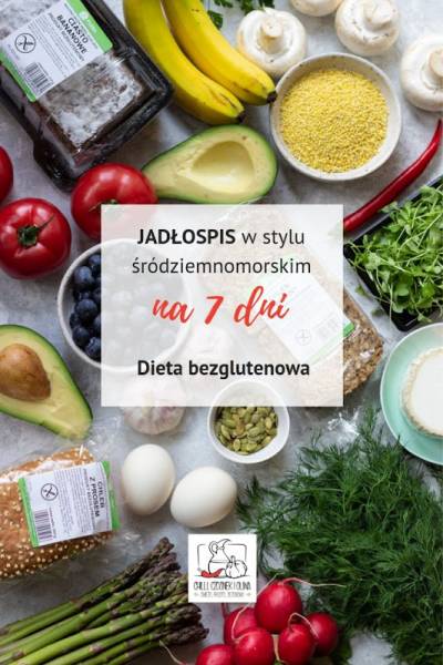 Dieta bezglutenowa – jadłospis na 7 dni w stylu śródziemnomorskim