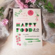 Happy food 2.0 Co jeść by szczęśliwie żyć