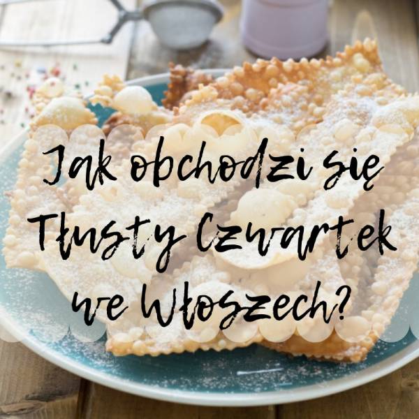 Jak obchodzi się Tłusty Czwartek we Włoszech?