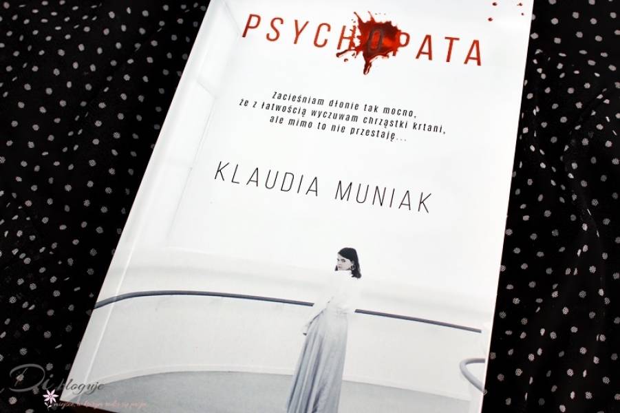 Psychopata Klaudii Muniak - recenzja thrillera pełnego napięcia