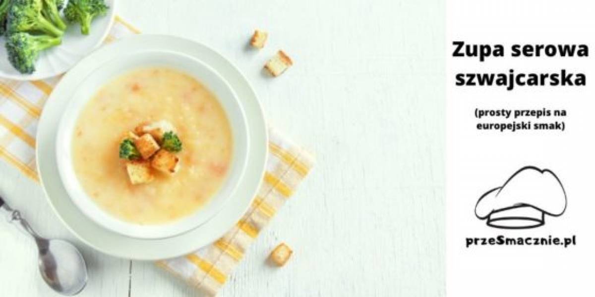 Serowa zupa szwajcarska – przepis
