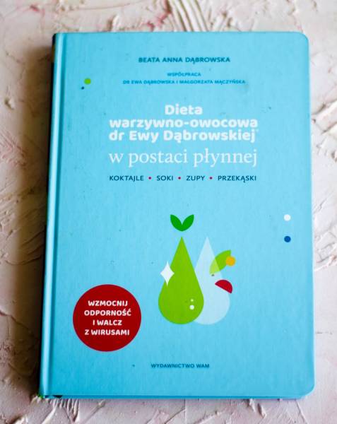 Dieta warzywno-owocowa dr Ewy Dąbrowskiej w postaci płynnej. Koktajle, soki, zupy, przekąski Autor: Beata Anna Dąbrowska