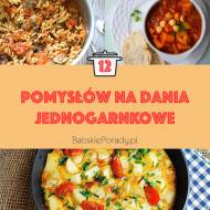 12 pomysłów na pyszne dania jednogarnkowe