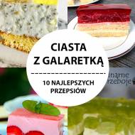 Ciasta z Galaretką – 10 Smacznych Przepisów