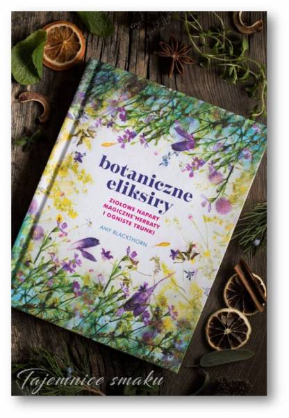Botaniczne eliksiry  – ziołowe napary, magiczne herbaty i ogniste trunki