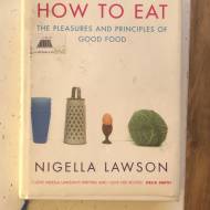 'How to eat. The pleasures and principles of good food.' Nigella Lawson