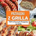 Przekąski z Grilla – TOP 15 Pysznych Przepisów na Grilla