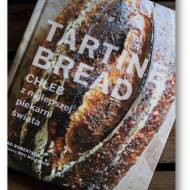 Tartine Bread – Chad Robertson – Chleb z najlepszej piekarni świata